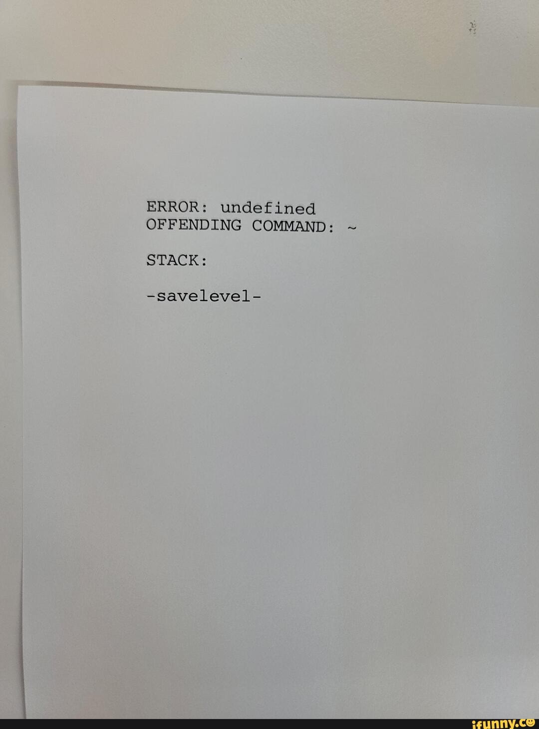 ERROR undefined OFFENDING COMMAND STACK savelevel iFunny