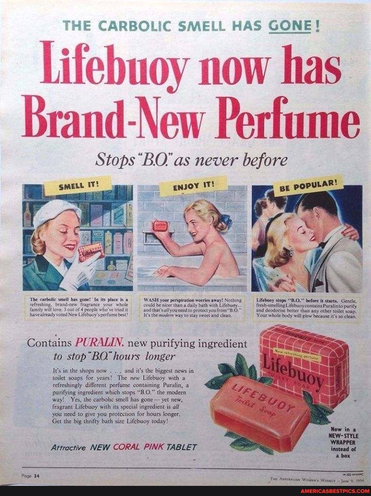 THE CARBOLIC S/
Lifebuoy now has
Brand-New Perfume
Stops as never before
POPULAR!
ELL HAS GONE!
reffesbing. brancnew fraprance sour whole lg pier han daly with Lie
salady oledNew Lifeeuoy'perfometest! Ifsthemadere way suet and
Contains PURALIN, new purifying ingredient to stop BO" hours longer
in the shops now... and it's the biggest news in toilet soaps for yeats! The new Lifebuoy with refteshinaly different perfume containing Puralin, purifying way! ingredient _Yes, the which stops gone the modera yet new, way! Yes, Feagrant the carbolic Lifebuoy with snell has special gone -yet is new, all
Fragrant Lifebuoy with its special ingredient is all
{You 'Get need to give you thrifty protection bath size for hours longer,
'Get the big thrifty bath size Lifebuoy today!
Attractive NEW CORAL PINK TABLET