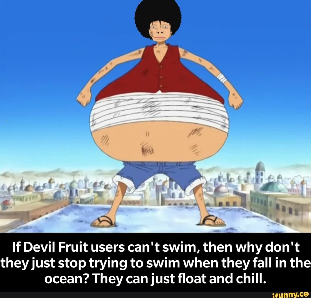 If Devil Fruit Users Can T Swim Then Why Don T Theyjust Stop Trying To Swim