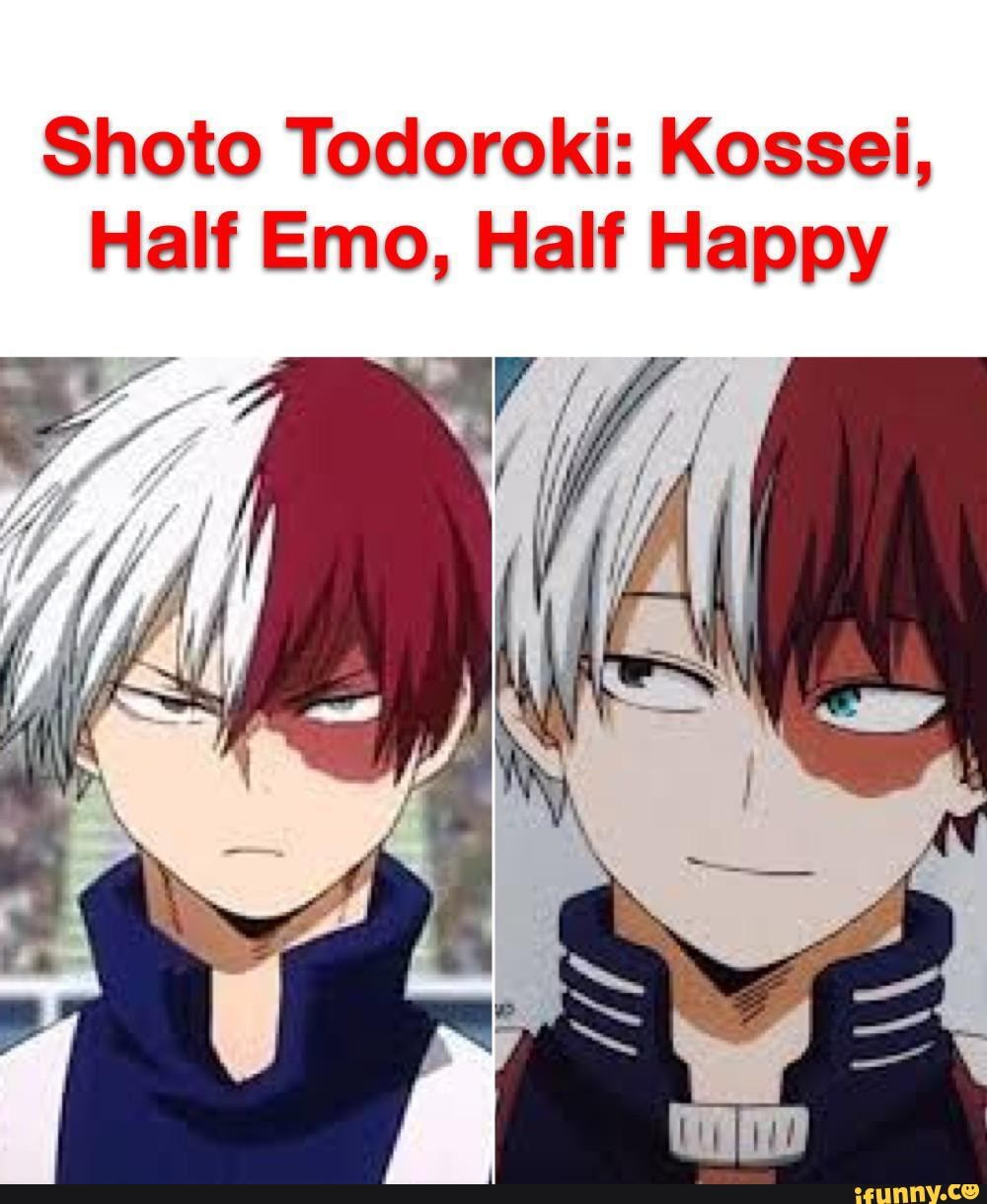 Shoto Todoroki Kossei Half Emo Half Happy Ifunny