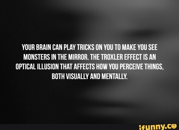 YOUR BRAIN CAN PLAY TRICKS ON YOU TO MAKE YOU SEE MONSTERS IN THE ...