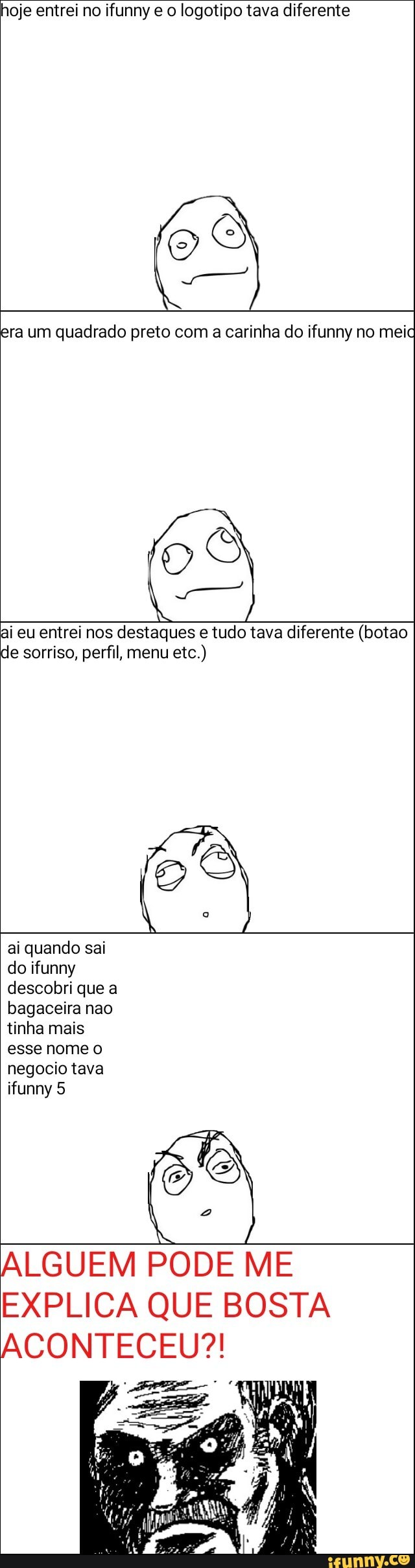 hoje entrei no ifunny e o logotipo tava diferente
era um quadrado preto com a carinha do ifunny no meid
ai eu entrei nos destaques e tudo tava diferente (botao
de sorriso, perfil, menu