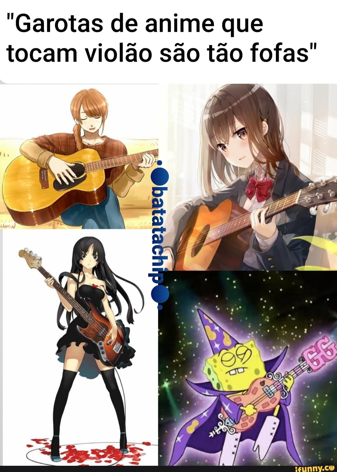 "Garotas de anime que
tocam violão são tão fofas"