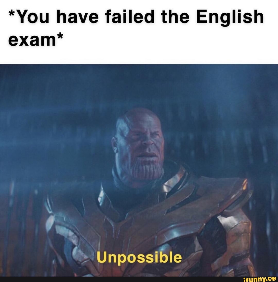 *You have failed the English exam* Unpossible - iFunny :)