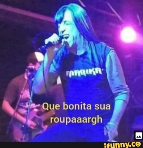 Que bonita sua
roupaaargh