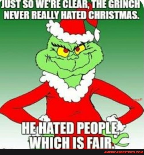 JUST SOWPERE CLEAR THE GRINCH AEVER REALTY HATEO CHRISTMAS
HEATED PEOPLE,
WHICH IS FATR