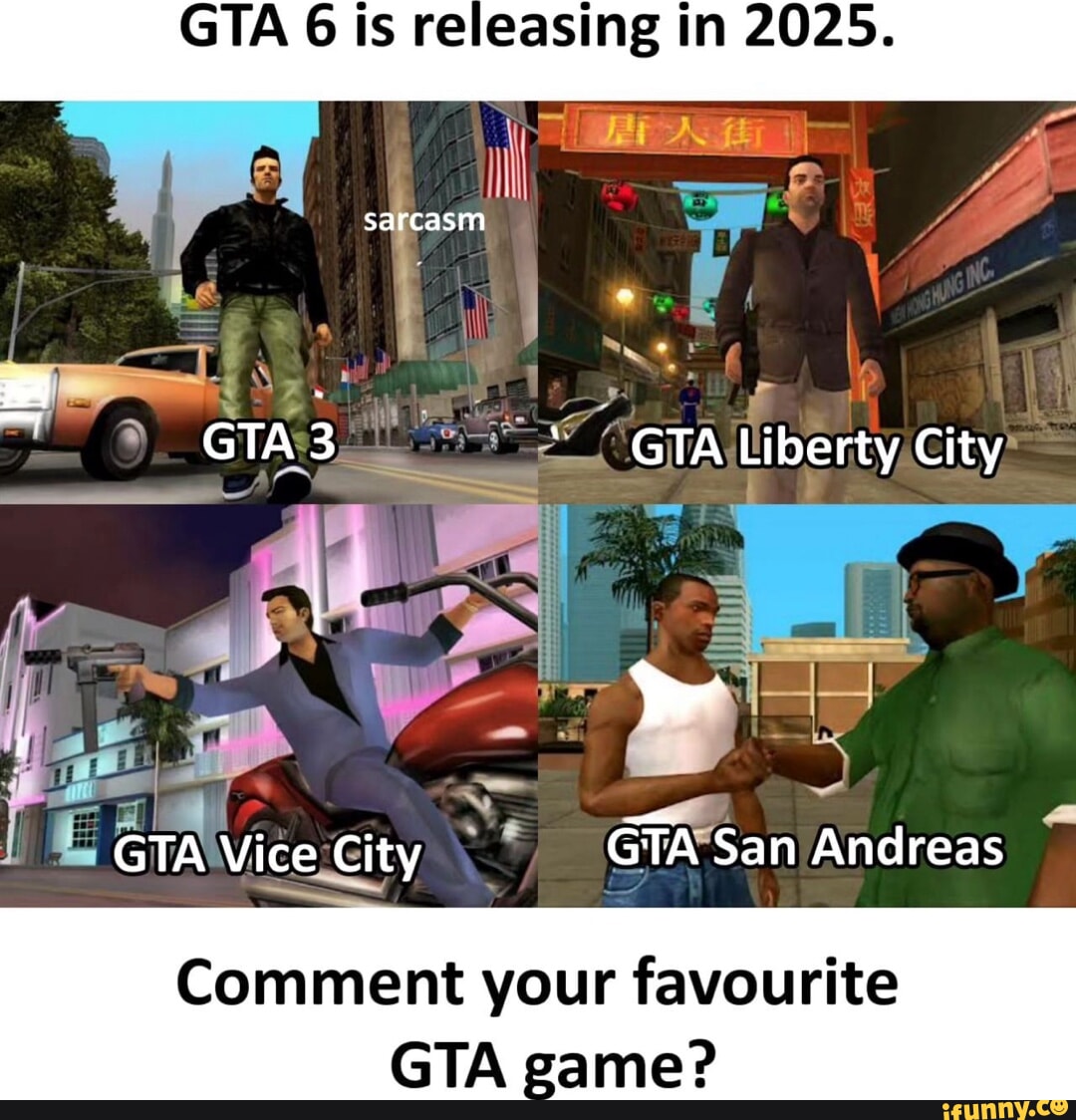 GTA 6 is releasing in 2025. sarcasm GTA 3 GTA Liberty City GTA Vice