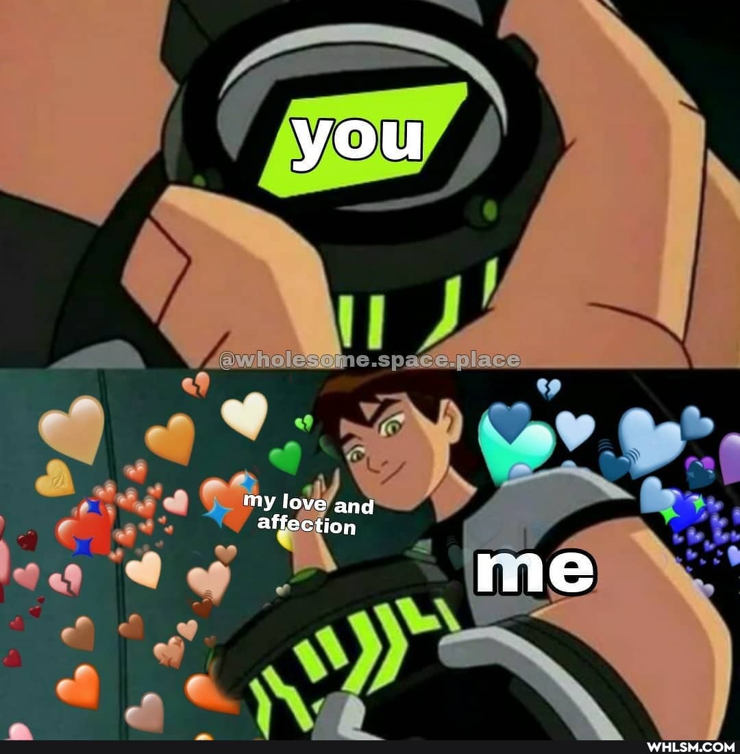 you
my love and affection
me