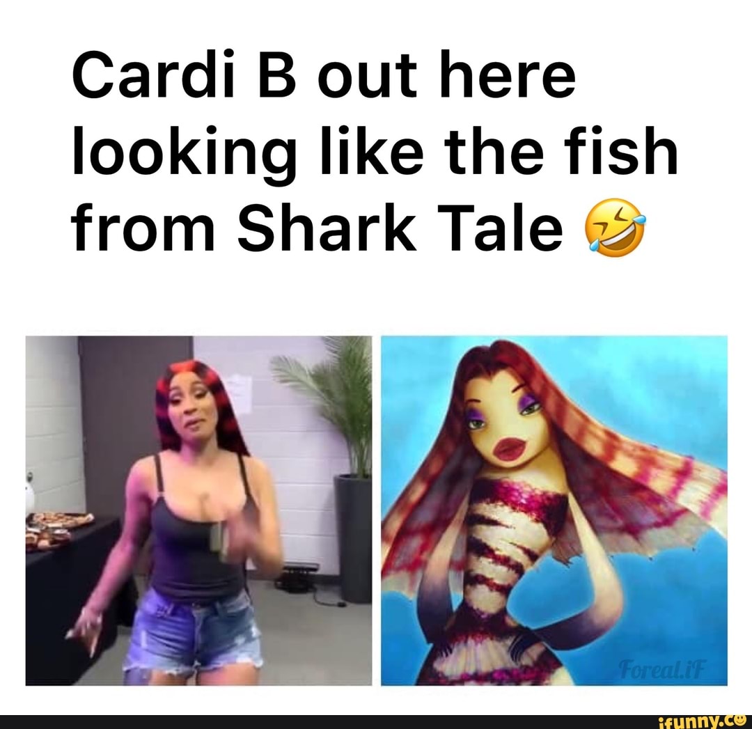 Cardi B Out Here Looking Like The Fish From Shark Tale Cg Ifunny