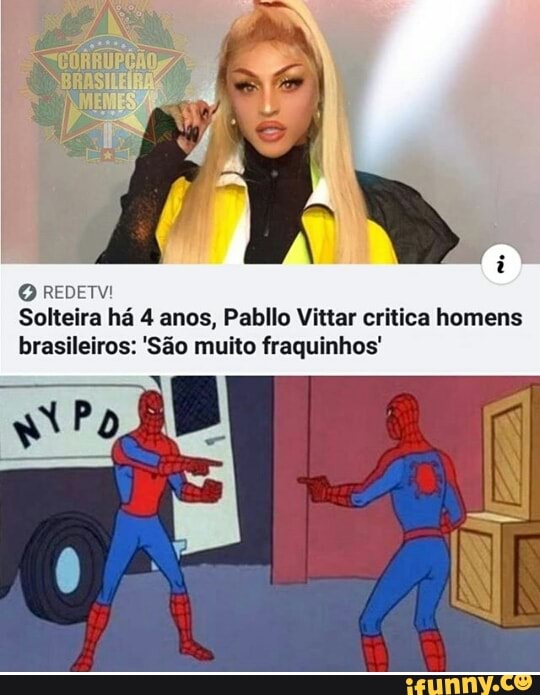 O REDETV!
Solteira há 4 anos, Pabllo Vittar critica homens
brasileiros: 'São muito fraquinhos'