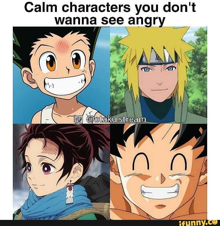 Calm characters you don't wanna see angry _ - iFunny