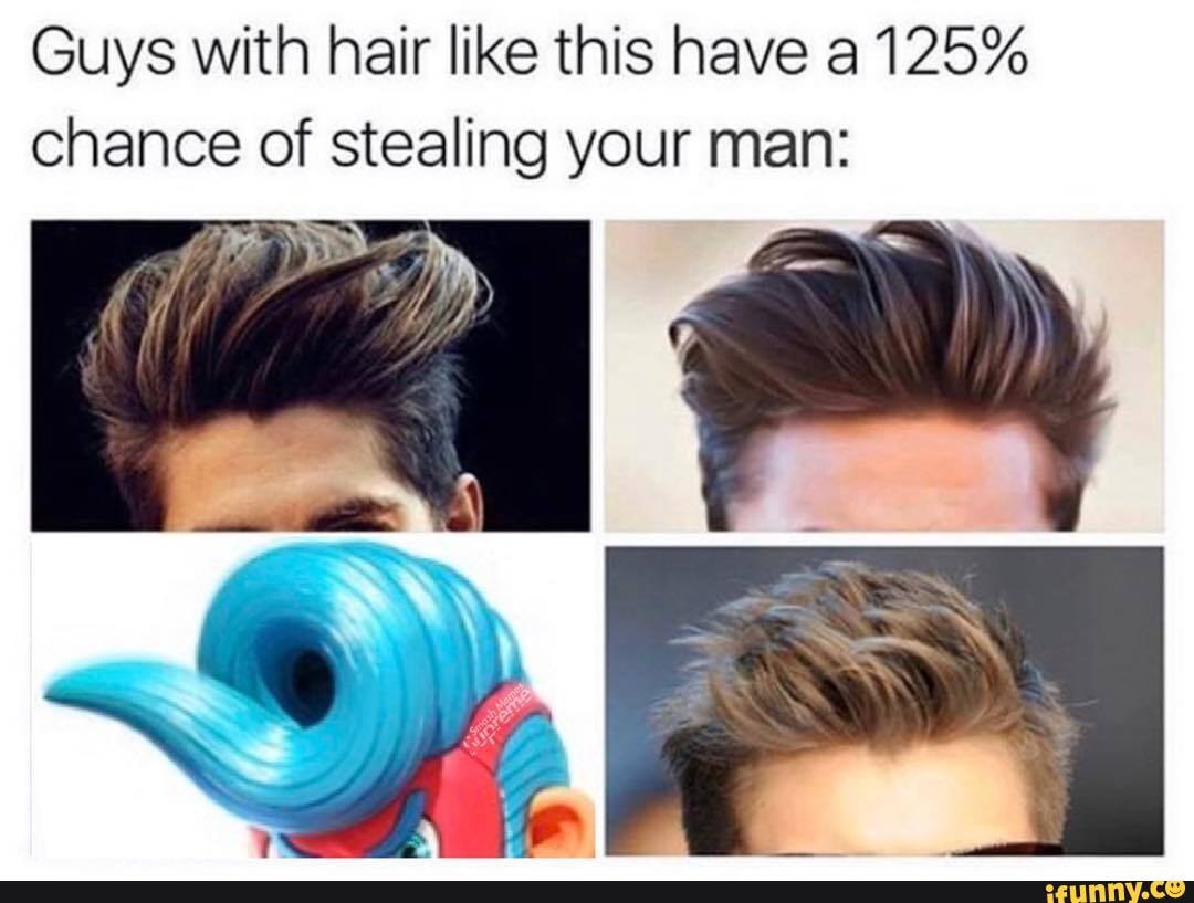 Guys with hair like this have a 125% chance of stealing your man: