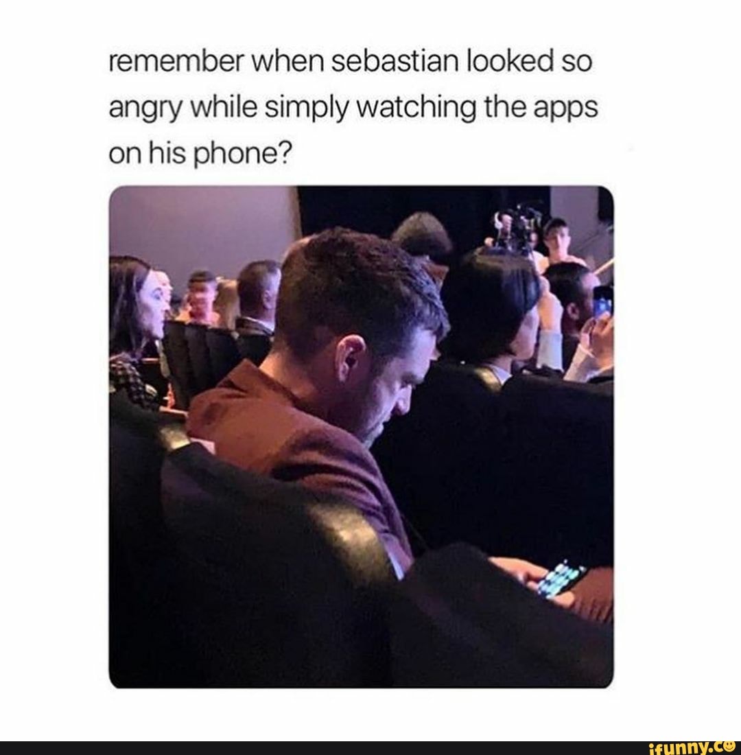 remember when sebastian looked so angry while simply watching the apps on his phone?