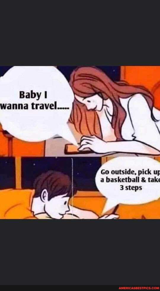 Go outside, pick my
3 steps