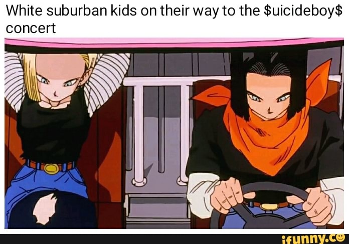 White suburban kids on their way to the $uicideboy$ concert - iFunny