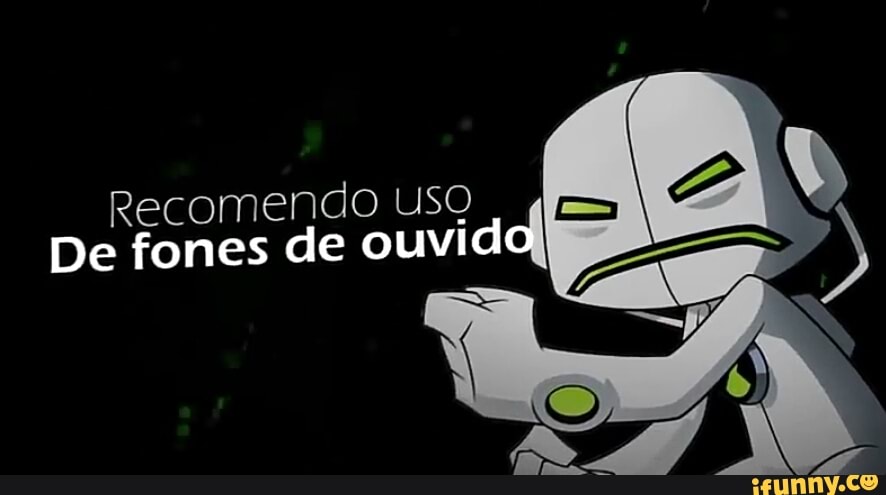 Recomendo uso
De fones de ouvi