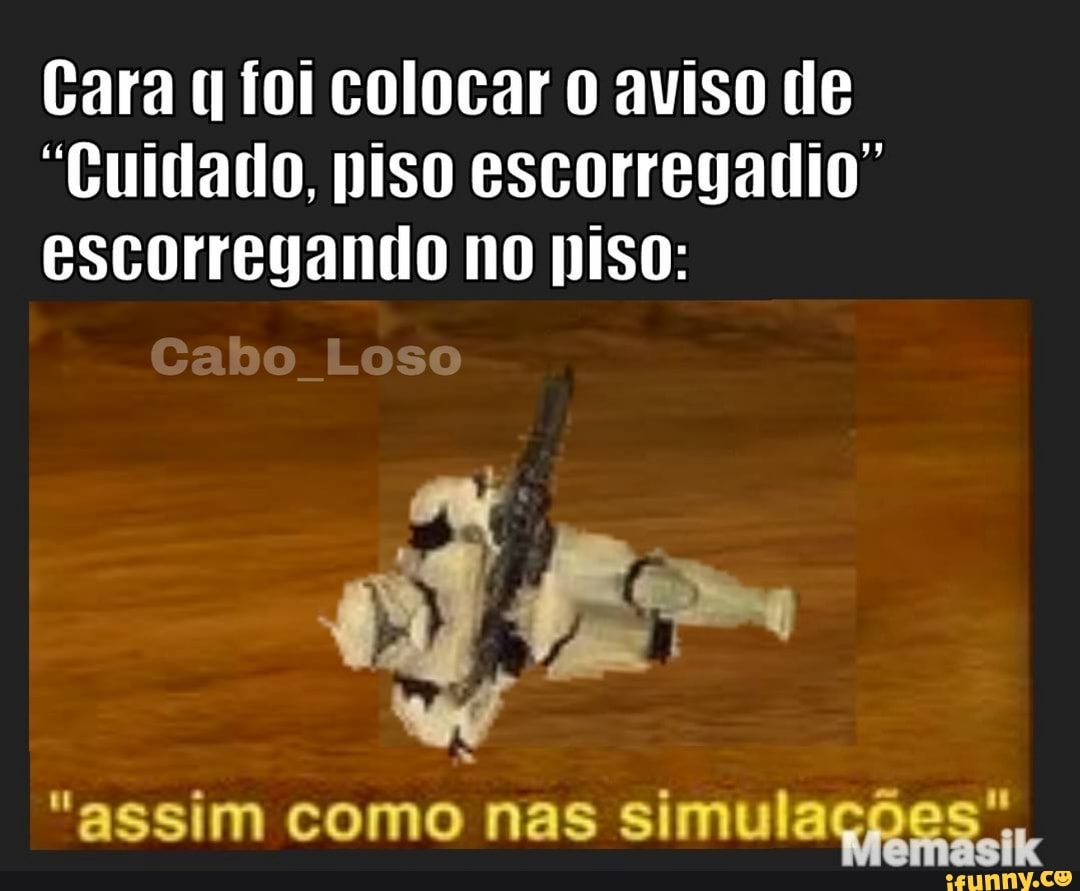 Cara foi colocar 0 aviso de
"Guidado, piso escorregadio" escorregando no piso:
Loso
de-
"assim como nas simulações
