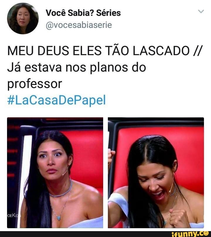 MEU DEUS ELES TAO LASCADO Ja estava nos planos do
professor