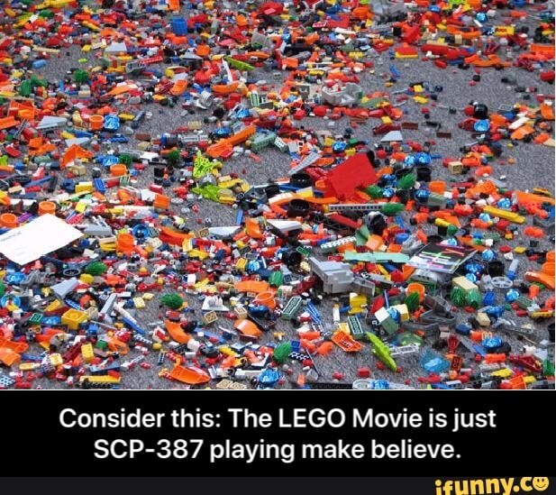 Consider This The Lego Movie Is Just Scp 387 Playing Make Believe