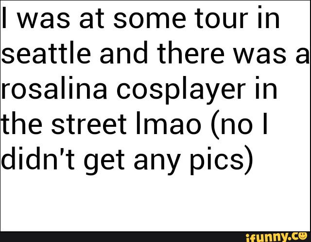 Iwas at some tour in
seattle and there was a
rosalina cosplayer in
the street Imao (no I
didn't get any pics)
