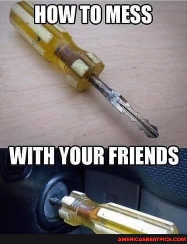HOW TO MESS
WITH YOUR FRIENOS
SSS