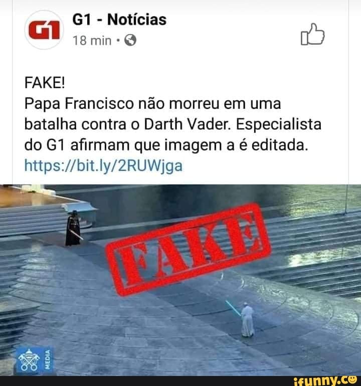 - Notícias
min
FAREI
Papa Francisco não morreu em uma batalha contra o Darth Vader. Especialista do afirmam que imagem a é editada.
NA