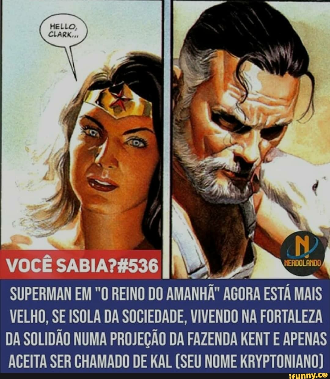 VOCÊ SUPERMAN EM "O REINO DO AMANHÃ" AGORA ESTÁ MAIS VELHO, SE ISOLA DA SOCIEDADE, VIVENDO NA FORTALEZA DA SOLIDÃO NUMA PROJEÇÃO DA FAZENDA KENT E APENAS ACEITA SER CHAMADO DE KAL (SEU NOME KRYPTONIANO)