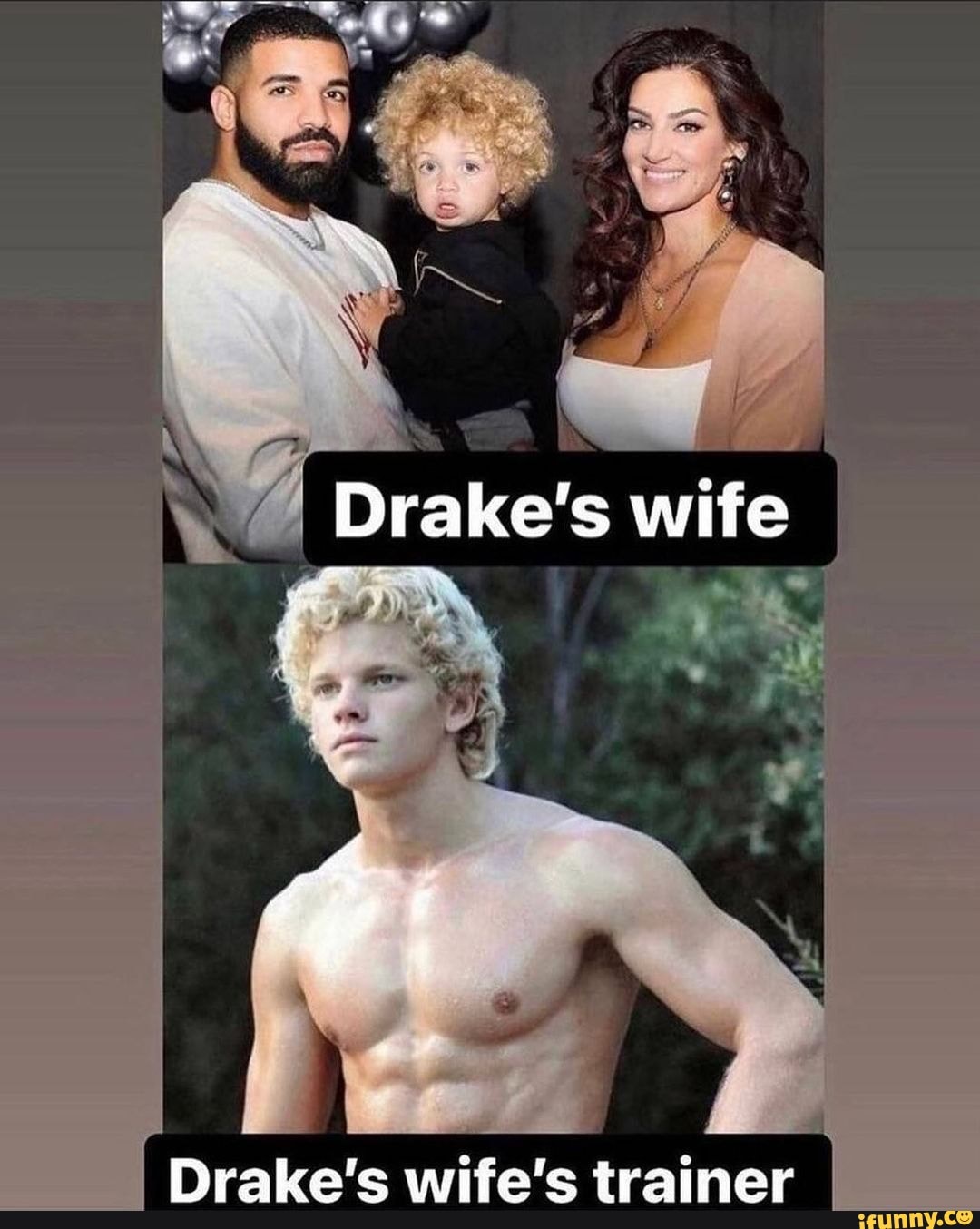 Drake's wife Drake's wife's trainer - iFunny