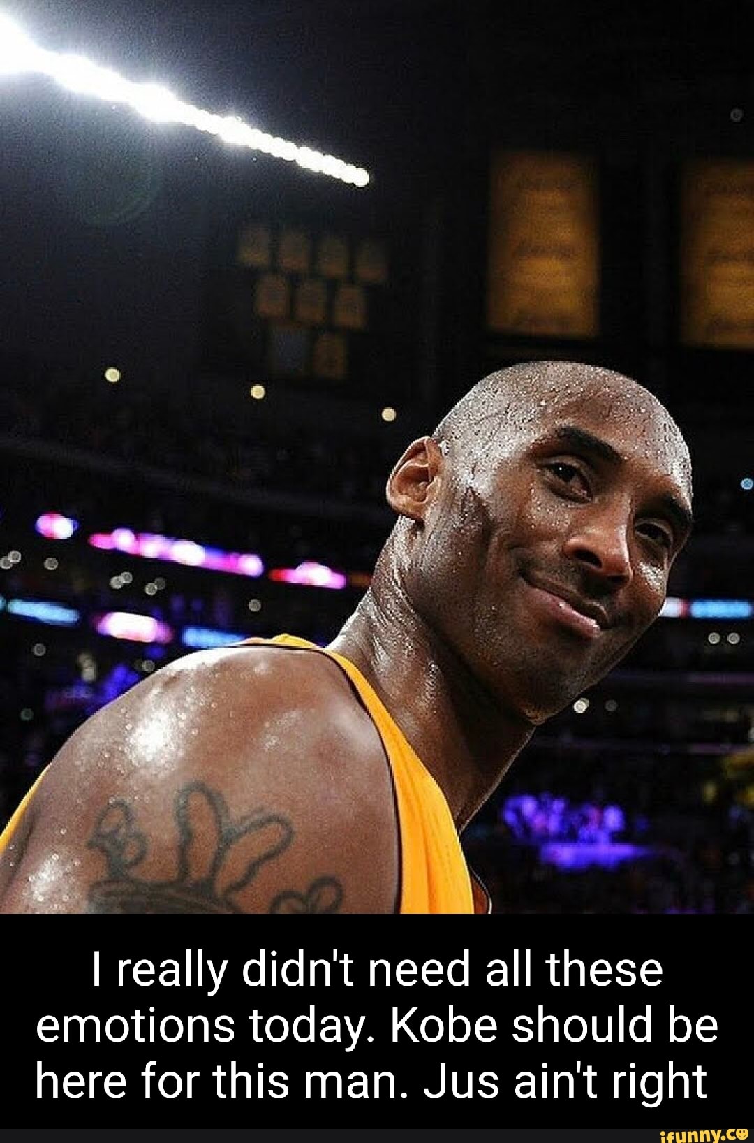I really didn't need all these emotions today. Kobe should be here for this man. Jus ain't right