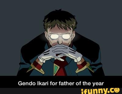 Gendo Ikari for lather ol lhe year - Gendo Ikari for father of the year - )