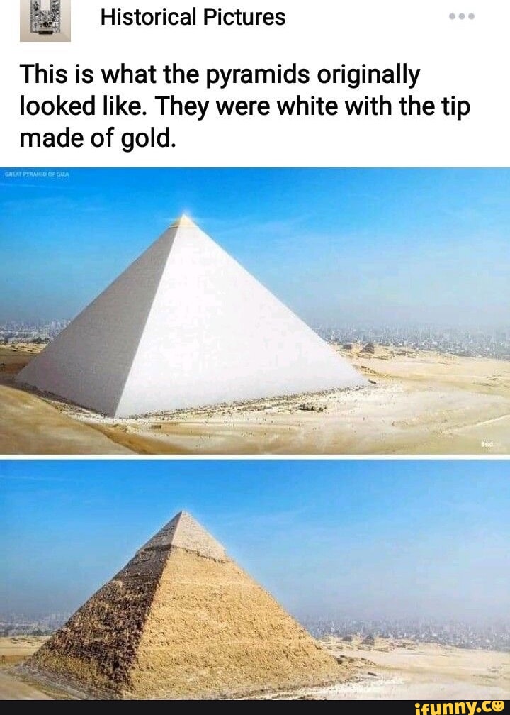 Pyramid Gold Topping Historical Pictures This is what the pyramids originally looked like ...