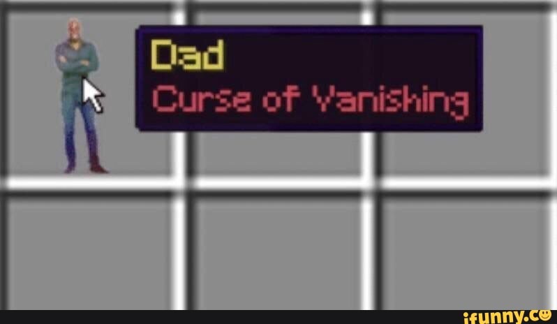 Dad Curse of Vanishing - iFunny Brazil