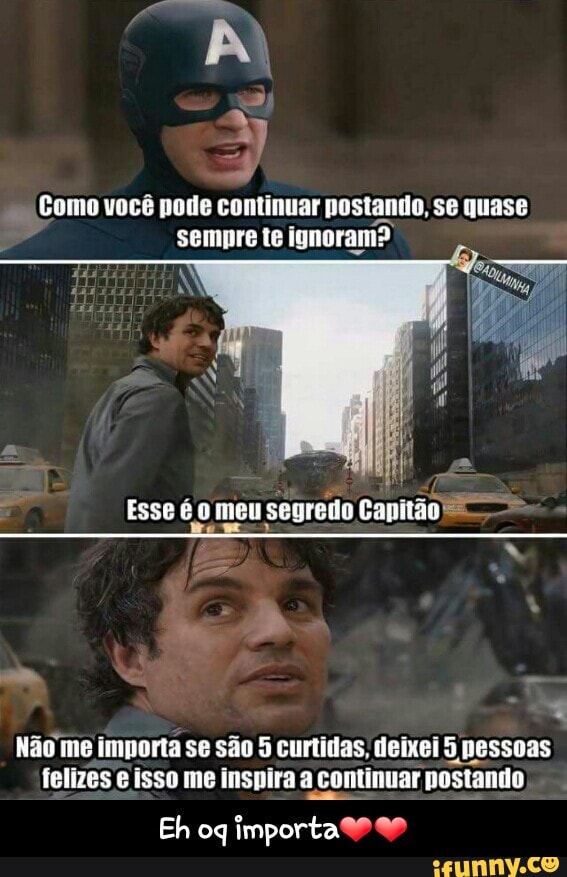 Como você pode
con
postando, se quase
sempre te ignoram?
Não me imnorta se são 5 curtidas, deixei
5
nessoas - Eh oq importa❤❤