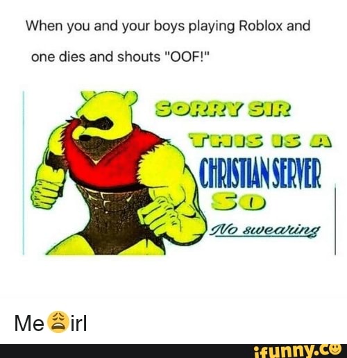 When You And Your Boys Playing Roblox And One Dies And Shouts 00f Ifunny - how to swear on roblox 2018 working ifunny