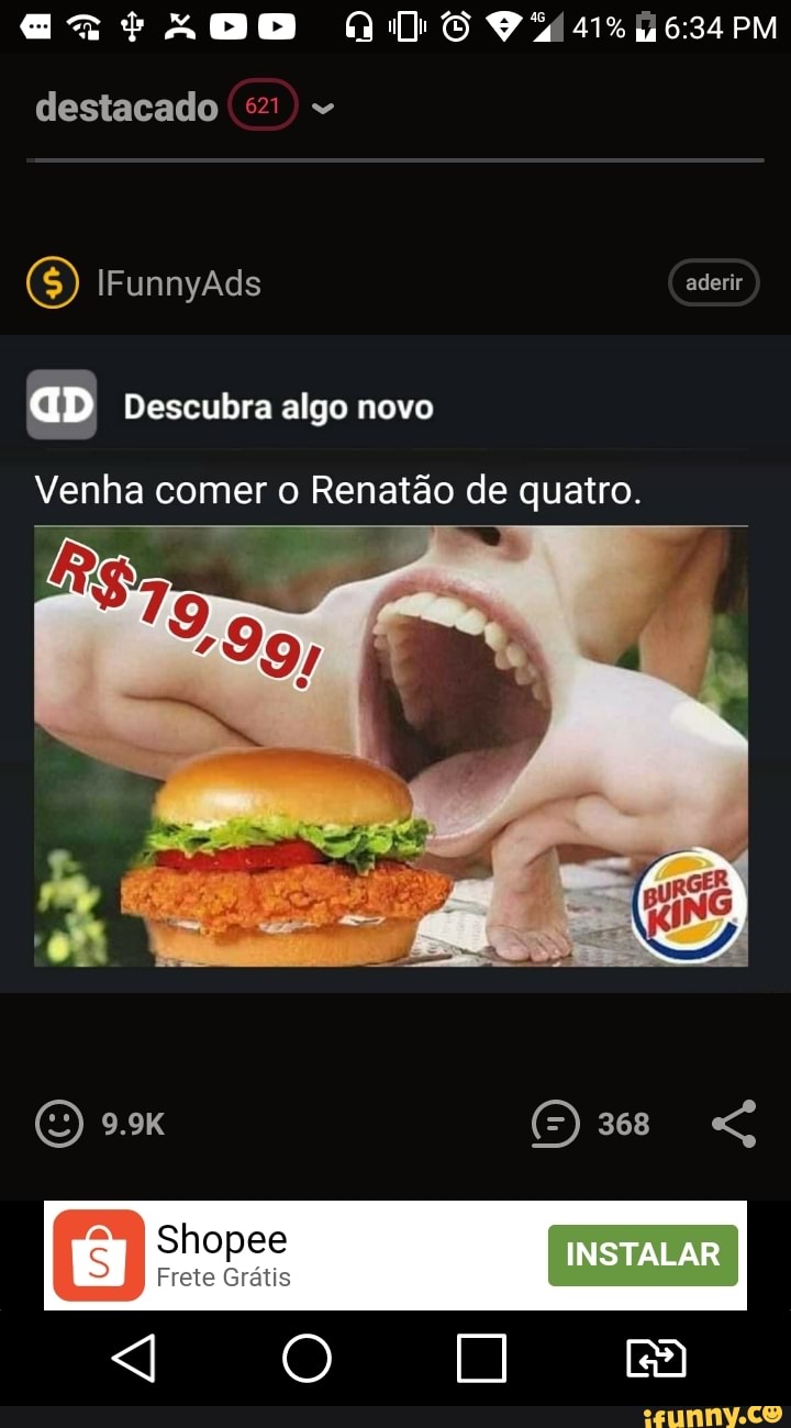 PM
destacado
IFunnyãds aderir
Descubra algo novo
Venha comer o Renatão de quatro.
368
Shopee
Frete
