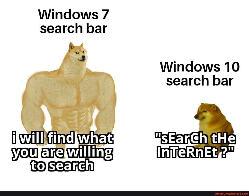 Windows 7
search bar
Windows 10 search bar iwilNind wher
yer