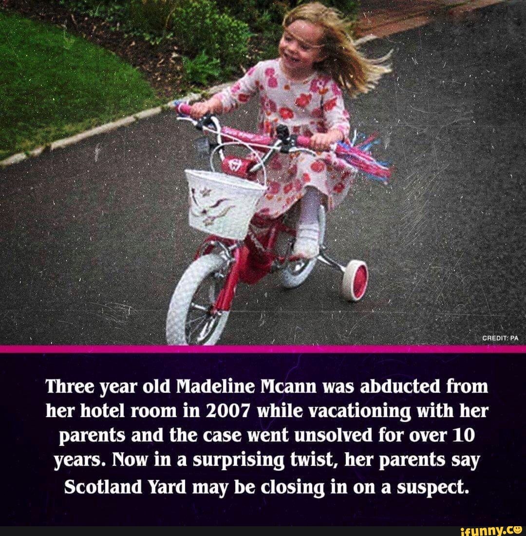 Three year old Madeline Mcann was abducted from
her hotel room in 2007 while vacationing with her
parents and the case went unsolved for over 10
years. Now in a surprising twist, her parents say
Scotland Yard may be closing in on a suspect.