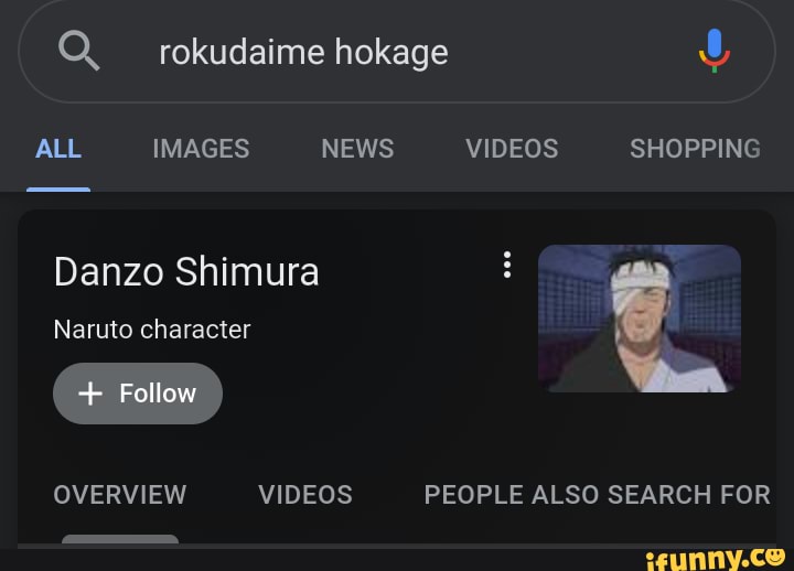 ALL IMAGES NEWS VIDEOS SHOPPING
Danzo Shimura
Naruto character
OVERVIEW VIDEOS PEOPLE ALSO SEARCH FOR