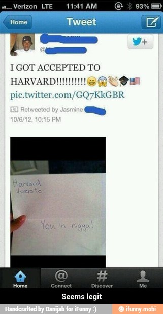 11:41 AM
IGOT ACCE
HARVARD!!! ee
pic.twitter.com/GQ7KkGBR
Seems legit - Seems legit