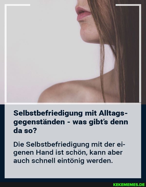 mit gegenständen befriedigen Richtig Penetrieren ist eine Kunst für sich! 🤩 Und wir sprechen nicht  genug darüber. Viele schauen sich Stoßtechniken in Pornos ab, was leider  selten empfehlenswert ist. Was bei vaginaler Penetration deinem Gegenüber main image 1