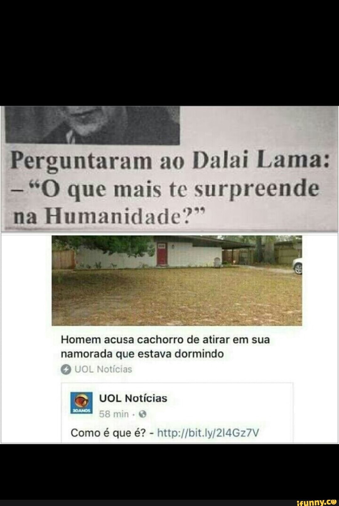 Perguntaram ao
Dalai Lama:
"O que mais te surpreende
na Humanidade?"
Homem acusa cachorro de atirar em sua
namorada que estava dormindo
Como é que é?
http://bit.ly/214Gz7V