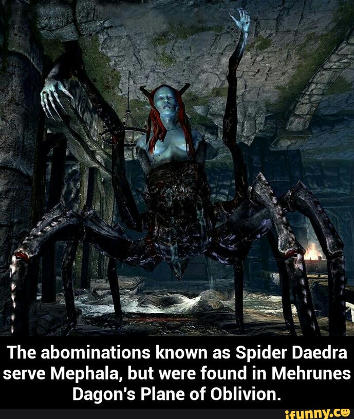 The Abominations Known As Spider Daedra Serve Mephala But Were Found In Mehrunes Dagon s Plane 