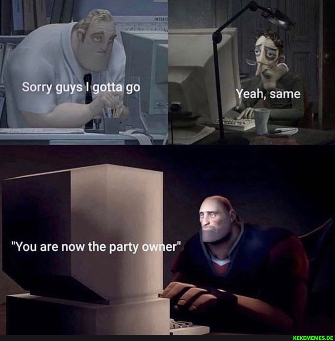 Sorry go Yeah, same
"You are now the pa