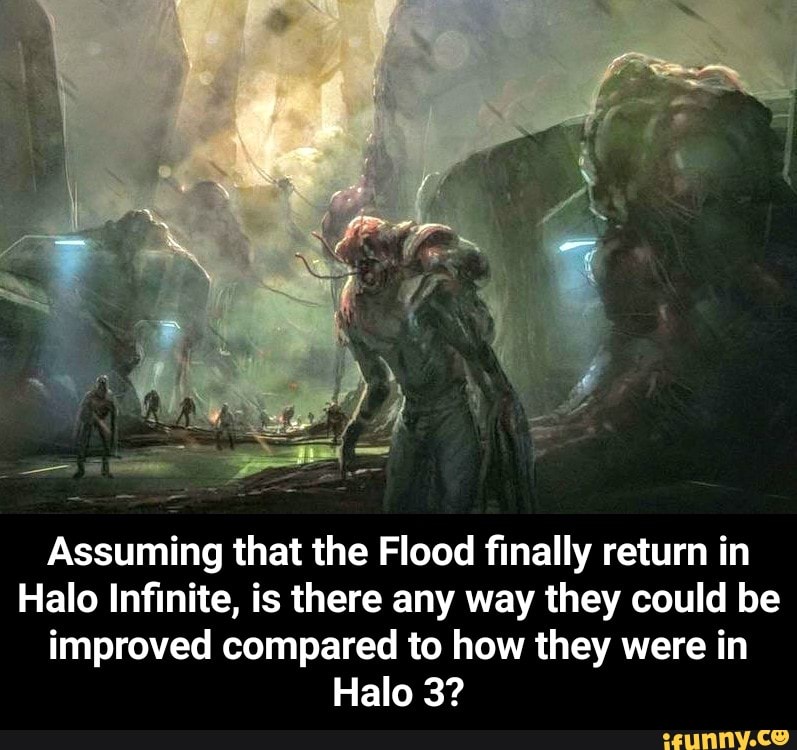 Assuming that the Flood ﬁnally return in Halo Inﬁnite, is there any way