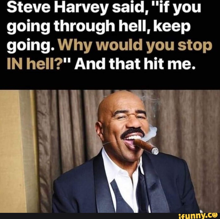 Steve Harvey said, 