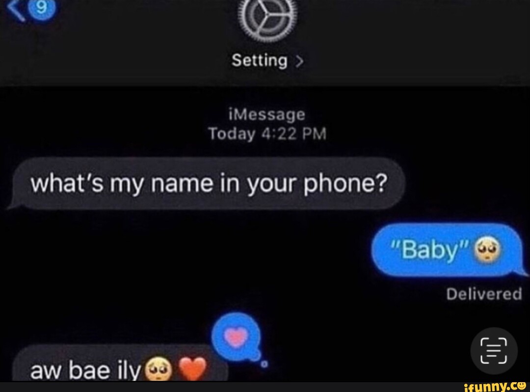 Setting &gt; iMessage Today 4'22 PM what&rsquo;s my name in your phone? &ldquo;BB 