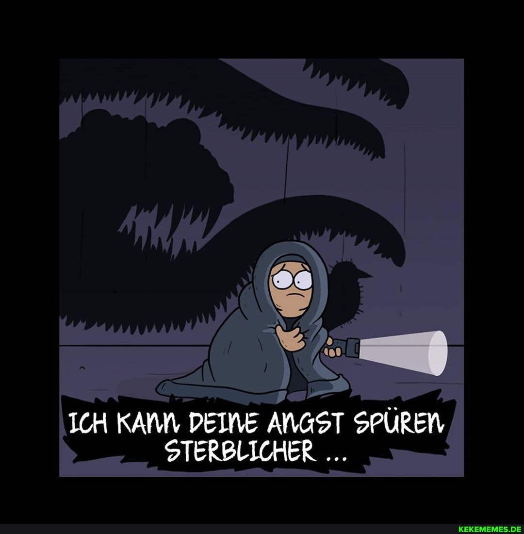 ICH KANN DEINE ANGST SPUREN STERBLICHER.