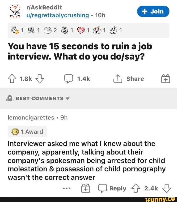 Askreddit Ujregrettablycrushing 2 1 1 Bi You Have 15 Seconds To Ruin A Job Interview What