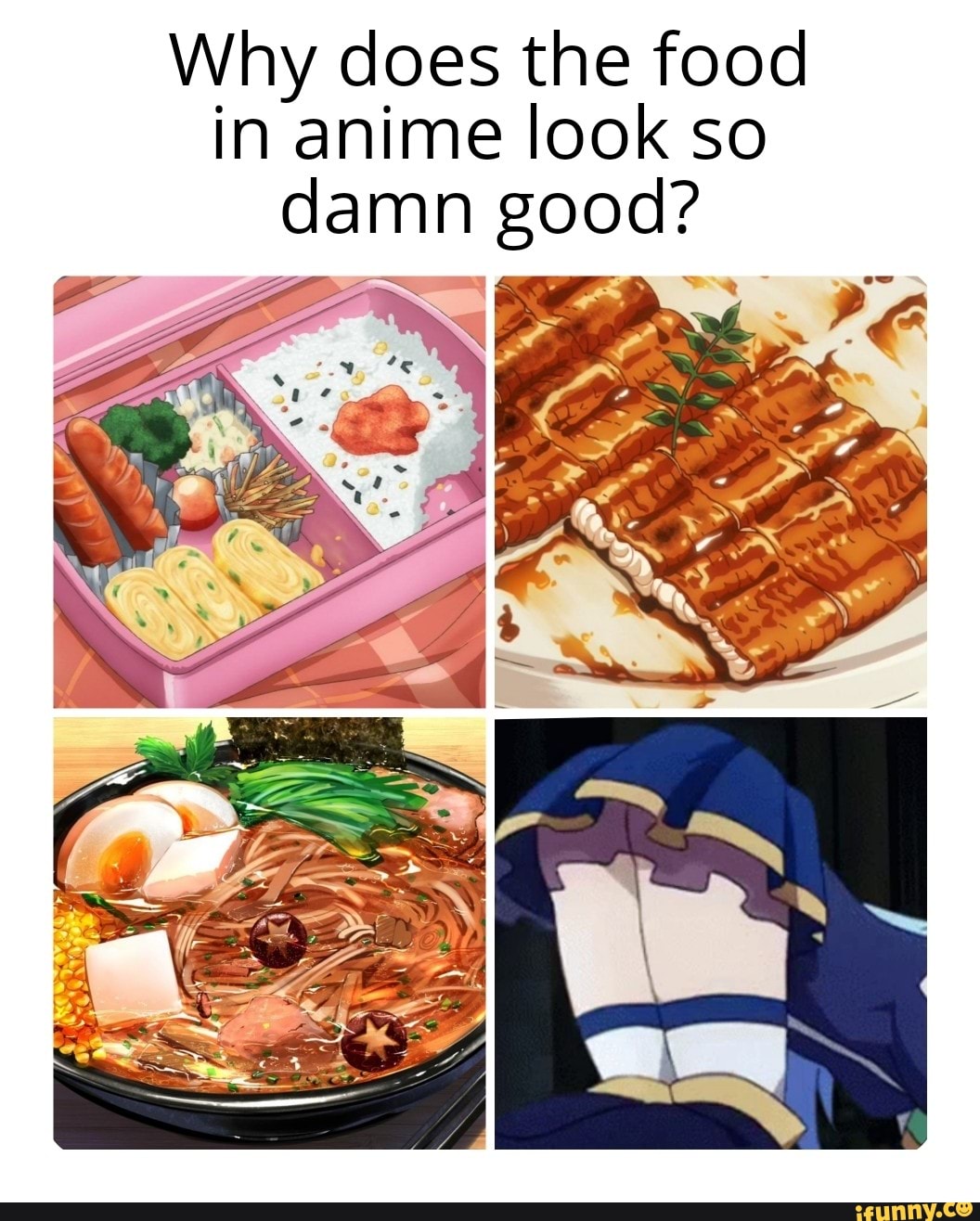 Why does the food in anime look so damn good? - iFunny