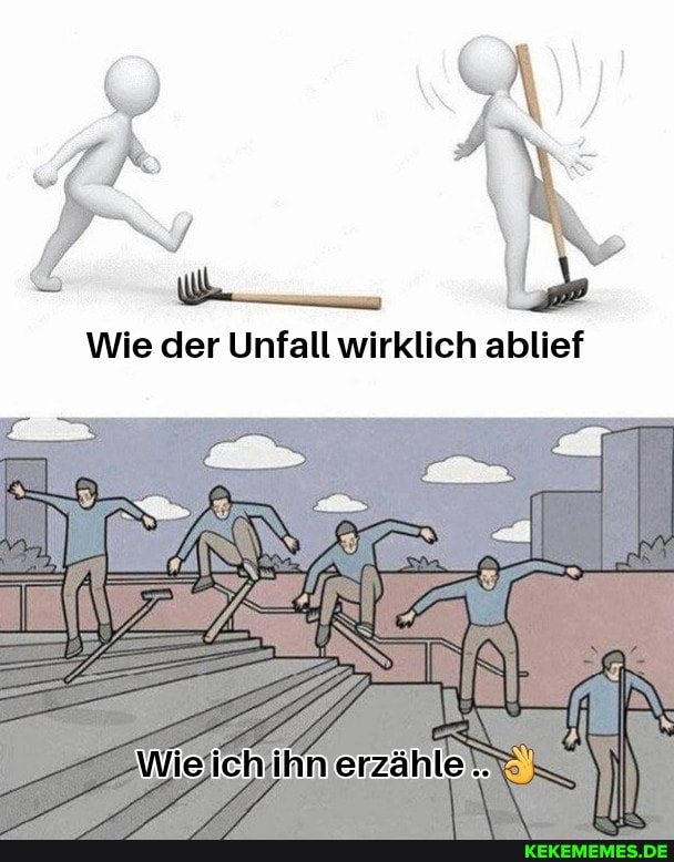 Wie der Unfall wirklich ablief
IN
Wie ich Ihn erzähle
